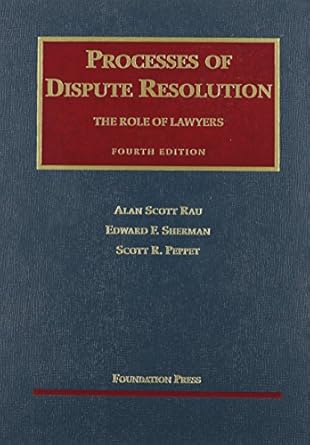 processes of dispute resolution the role of lawyers 4th 1st edition alan rau ,edward sherman ,scott peppet