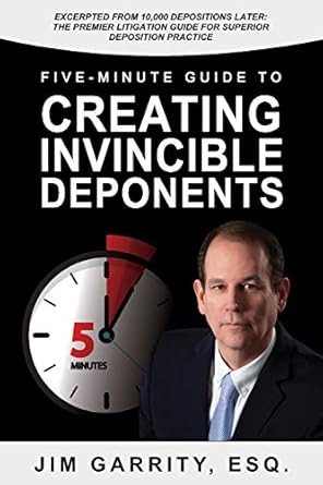 five minute guide to creating invincible deponents 1st edition jim garrity esq 0998791849, 978-0998791845
