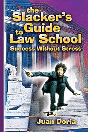 the slackers guide to law school success without stress 1st edition juan doria ,thane messinger 1888960523,