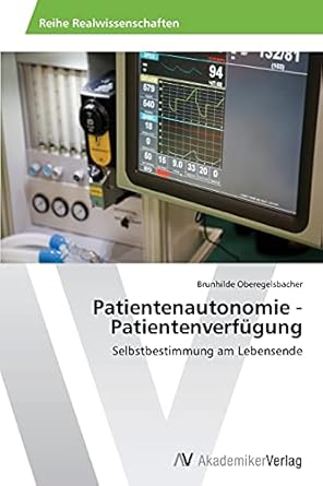 patientenautonomie patientenverfugung selbstbestimmung am lebensende 1st edition brunhilde oberegelsbacher