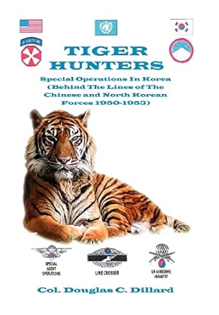 tiger hunters 1st edition col douglas c dillard ,colonel douglas c dillard 1450088481, 978-1450088480