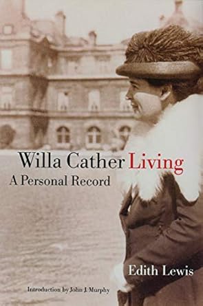 willa cather living a personal record 1st edition edith lewis ,john j murphy 0803279965, 978-0803279964