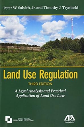 land use regulation a legal analysis and practical application of land use law 1st edition peter w salsich jr