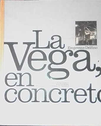 la vega en concreto libro conmemorativo de la fundacion de la c a fabrica nacional de cementos 1st edition 