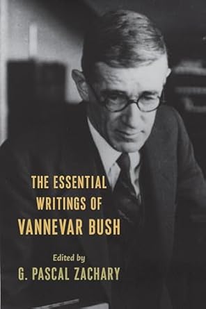 the essential writings of vannevar bush 1st edition vannevar bush ,g pascal zachary 0231101139, 978-0231101134