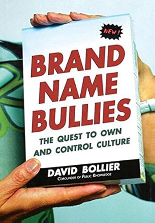 brand name bullies the quest to own and control culture 1st edition david bollier 0471679275, 978-0471679271