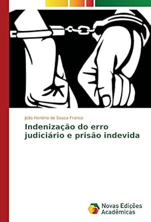 indenizacao do erro judiciario e prisao indevida 1st edition joao honorio de souza franco 3330772603,