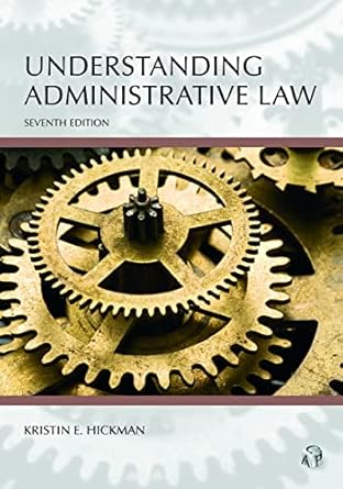 understanding administrative law 1st edition kristin hickman 1531004490, 978-1531004491