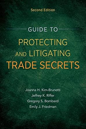 guide to protecting and litigating trade secrets 1st edition joanna kim ,jeffrey k riffer ,gregory s bombard