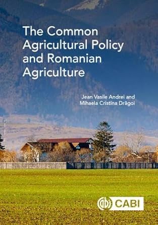 common agricultural policy and romanian agriculture the 1st edition jean vasile andrei ,mihaela cristina
