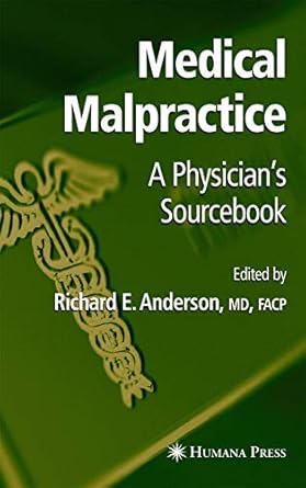 medical malpractice a physicians sourcebook 1st edition richard e anderson 1617375365, 978-1617375361