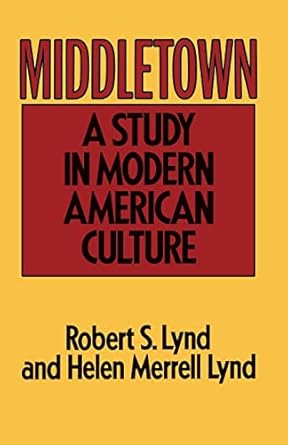 middletown a study in modern american culture 1st edition robert s lynd ,helen merrell lynd 0156595508,