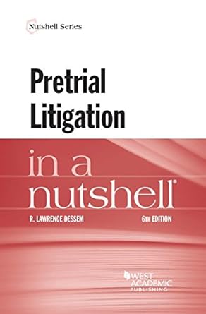 pretrial litigation in a nutshell 1st edition r lawrence dessem 163460492x, 978-1634604925