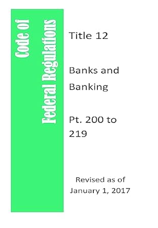 code of federal regulations title 12 banks and banking pt 200 to 209 revised as of january 1 2017 1st edition