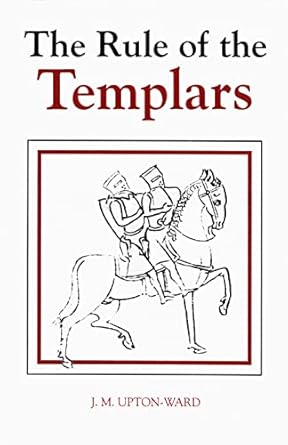 the rule of the templars the french text of the rule of the order of the knights templar 1st edition j m