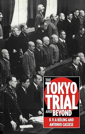 the tokyo trial and beyond reflections of a peacemonger 1st edition b v a roling ,antonio cassese 0745610064,