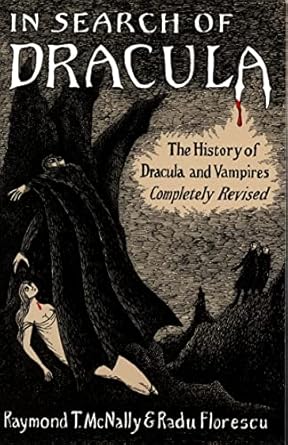 in search of dracula the history of dracula and vampires 1st edition radu florescu ,raymond t mcnally