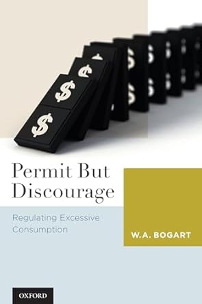 permit but discourage regulating excessive consumption 1st edition w a bogart 019537987x, 978-0195379877