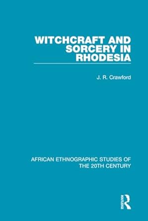 witchcraft and sorcery in rhodesia 1st edition j r crawford 1138500496, 978-1138500495