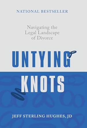 untying knots navigating the legal landscape of divorce 1st edition jeff sterling hughes 1964046416,