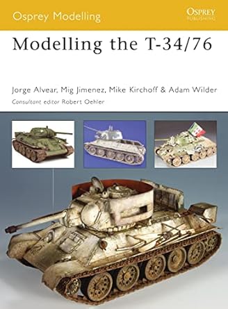 modelling the t 34/76 1st edition jorge alvear ,mig jimenez ,michael kirchoff ,adam wilder 1841769290,