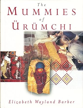the mummies of urumchi 1st edition elizabeth wayland barber 0393045218, 978-0393045215