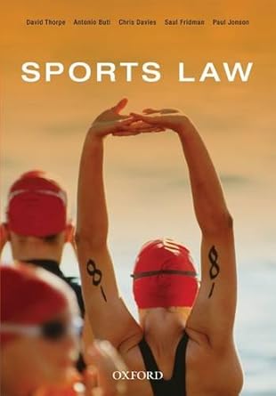 sports law 1st edition david thorpe ,antonio buti ,chris davies ,saul fridman ,paul jonson 019556104x,