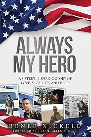 always my hero a sisters inspiring story of love sacrifice and hope 1st edition renee nickell ,allen west