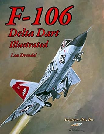f 106 delta dart illustrated 1st edition mr lou drendel ,lou drendel 1079915923, 978-1079915921