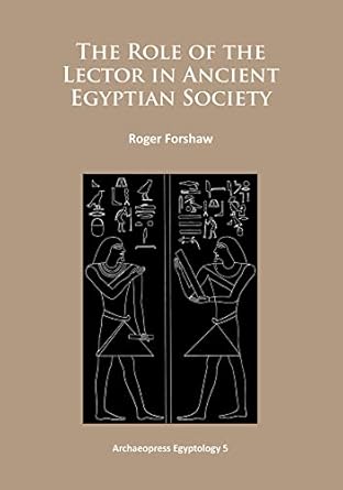 the role of the lector in ancient egyptian society 1st edition roger forshaw 1784910325, 978-1784910327