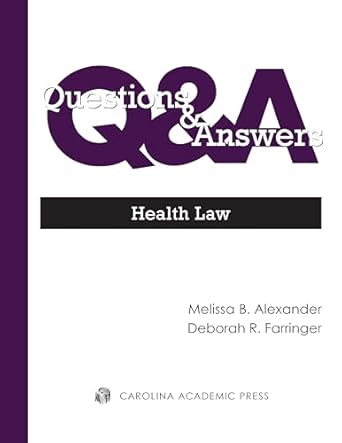 questions and answers health law 1st edition melissa alexander ,deborah farringer 153102419x, 978-1531024192