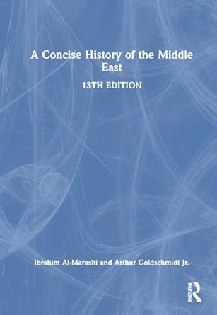 a concise history of the middle east 1st edition arthur goldschmidt jr ,ibrahim al marashi 0367513412,