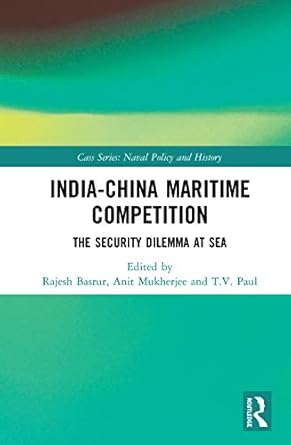 india china maritime competition 1st edition rajesh basrur ,anit mukherjee ,t v paul 0367001543,
