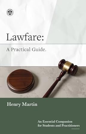 lawfare a practical guide 1st edition henry martin 1923478036, 978-1923478039