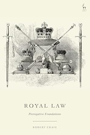 royal law prerogative foundations 1st edition robert craig 1509965955, 978-1509965953