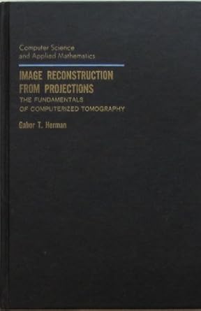 image reconstruction from projections the fundamentals of computerized tomography 1st edition gabor t herman