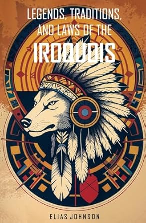 legends traditions and laws of the iroquois or six nations and history of the tuscarora indians 1st edition