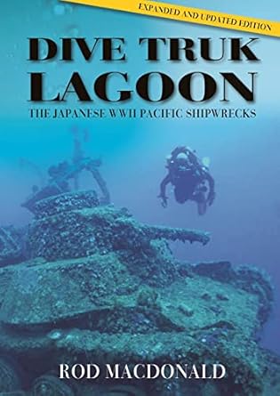 dive truk lagoon the japanese wwii pacific shipwrecks 1st edition rod macdonald 1849955417, 978-1849955416