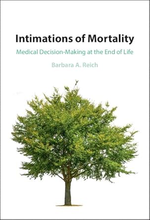 intimations of mortality medical decision making at the end of life 1st edition barbara a reich 1108486800,>