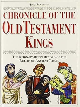 chronicle of the old testament kings the reign by reign record of the rulers of ancient israel 1st edition