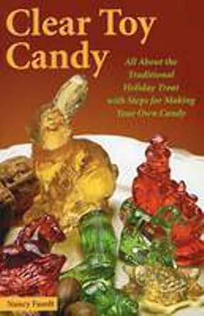 clear toy candy all about the traditional holiday treat with steps for making your own candy 1st edition