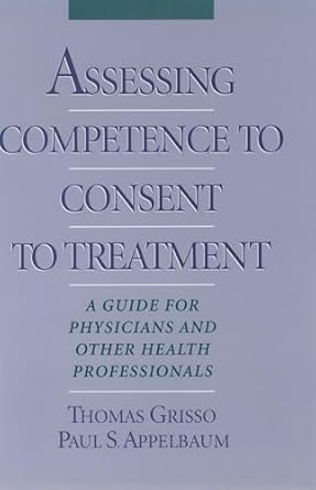 assessing competence to consent to treatment a guide for physicians and other health professionals 1st