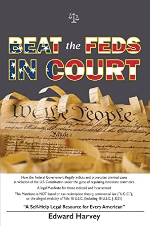 beat the feds in court a self help legal resource for every american 1st edition edward aaron harvey sr