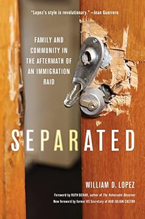 separated family and community in the aftermath of an immigration raid 1st edition william d lopez ,ruth