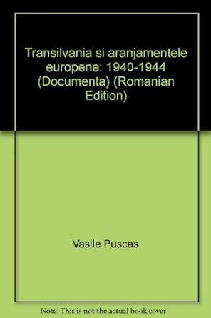 transilvania si aranjamentele europene 1940 1944 1st edition vasile puscas 9739132804, 978-9739132800