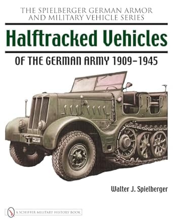 halftracked vehicles of the german army 1909 1945 1st edition walter j spielberger 0764329421, 978-0764329425