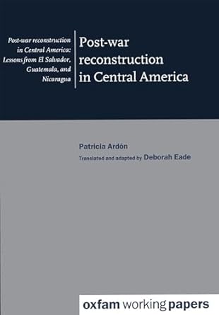 post war reconstruction in central america lessons from el salvador guatemala and nicaragua 1st edition p