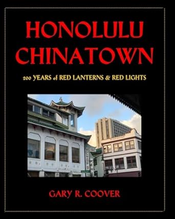 honolulu chinatown 200 years of red lanterns and red lights 1st edition gary r coover 1953208010,