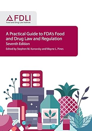a practical guide to fdas food and drug law and regulation 1st edition stephen m kanovsky ,wayne l pines