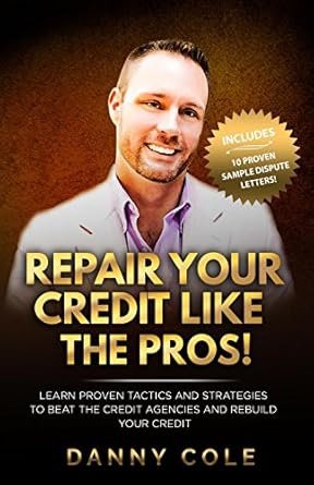 repair your credit like the pros learn proven tactics and strategies to beat the credit agencies and rebuild